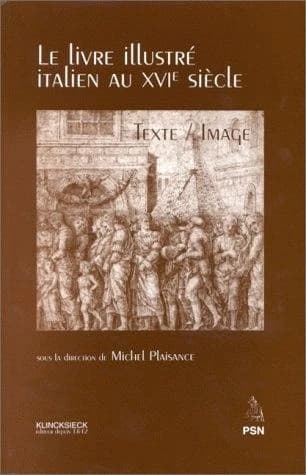 Le livre illustré italien au XVIe siècle : texte-image : actes du colloque organisé par le Centre de recherche Culture et société en Italie aux XVe, XVIe et XVIIe siècles de l'Université de la Sorbonne nouvelle, 1994