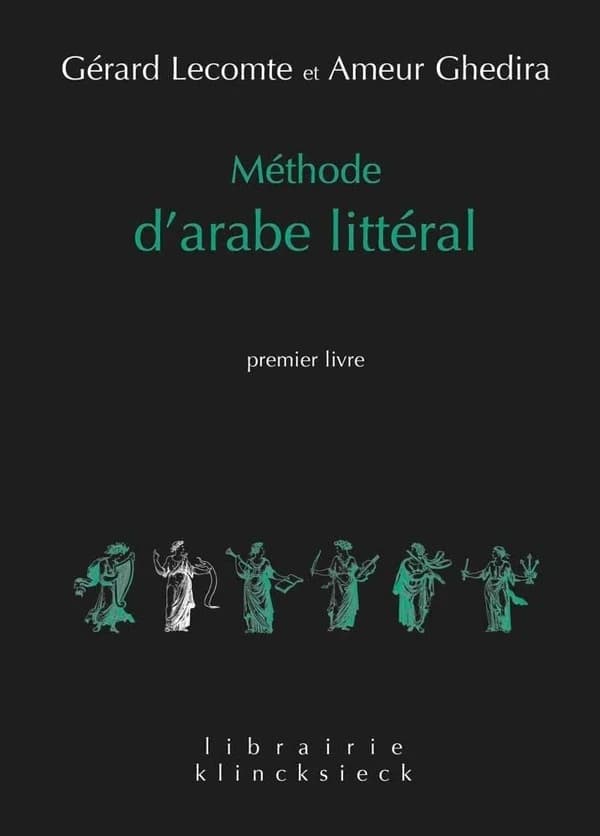 Méthode d'arabe littéral. Premier livre ([Nouv. éd.]) Gérard Lecomte et Ameur Ghedira