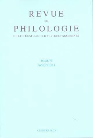 Revue de philologie, de litterature et d'histoire anciennes volume 79
