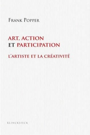 Art, action et participation : l'artiste et la créativité aujourd'hui (2e éd.) Frank Popper
