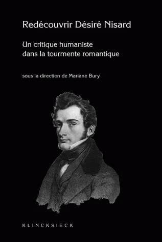 Redécouvrir Nisard, 1806-1888 : un critique humaniste dans la tourmente romantique