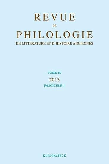 Revue de philologie, de litterature et d'histoire anciennes volume 87