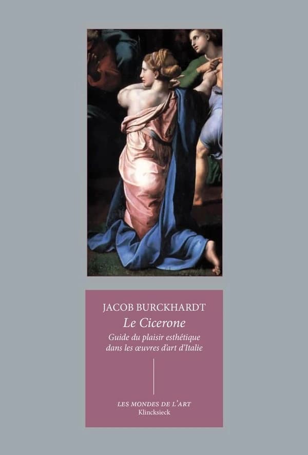 Le Cicerone : guide du plaisir esthétique dans les oeuvres d'art d'Italie