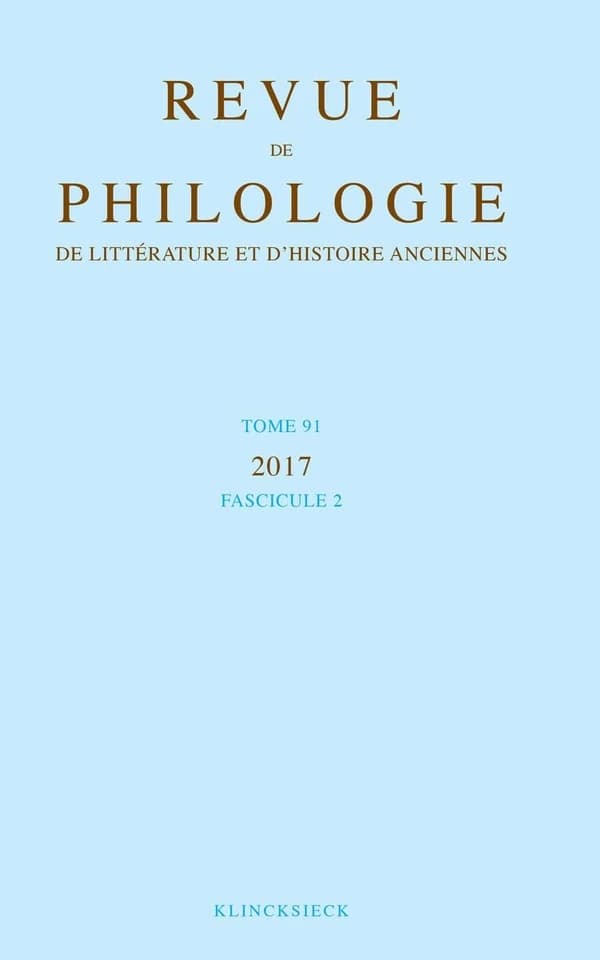 Revue de philologie, de litterature et d'histoire anciennes volume 91-2