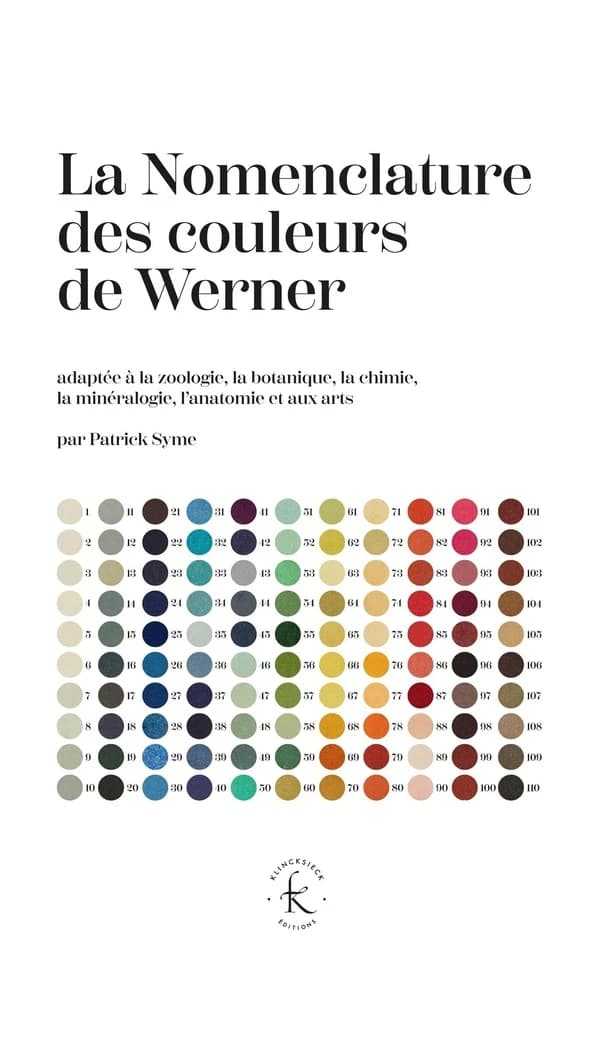 La nomenclature des couleurs de Werner : avec quelques ajouts, agencée de telle sorte qu'elle soit pertinente pour les arts et les sciences, à commencer par la zoologie, la botanique, la chimie, la minéralogie et l'anatomie pathologique, et illustrée d'ex