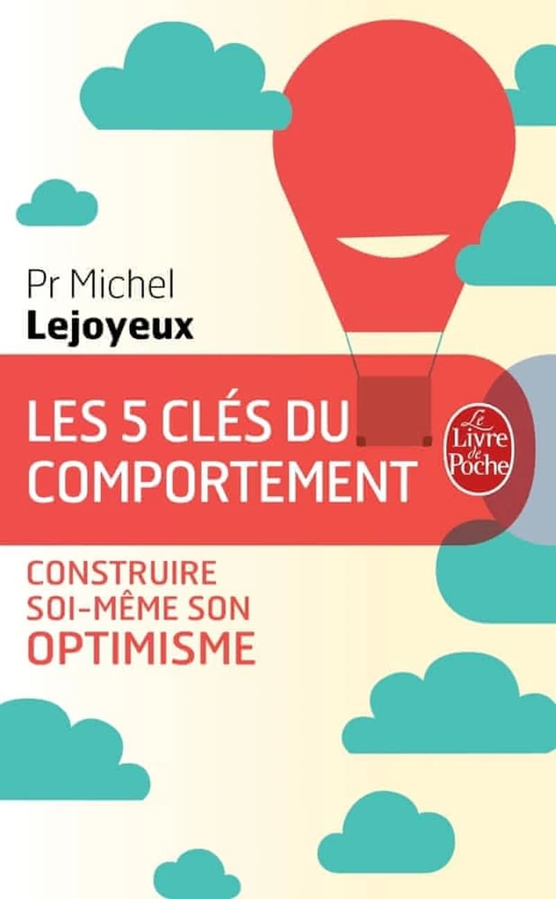 Les 5 clés du comportement : construire soi-même son optimisme (Nouvelle éd. mise à jour) Pr. Michel Lejoyeux
