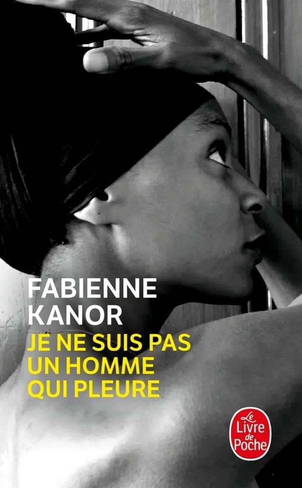 Je ne suis pas un homme qui pleure : roman