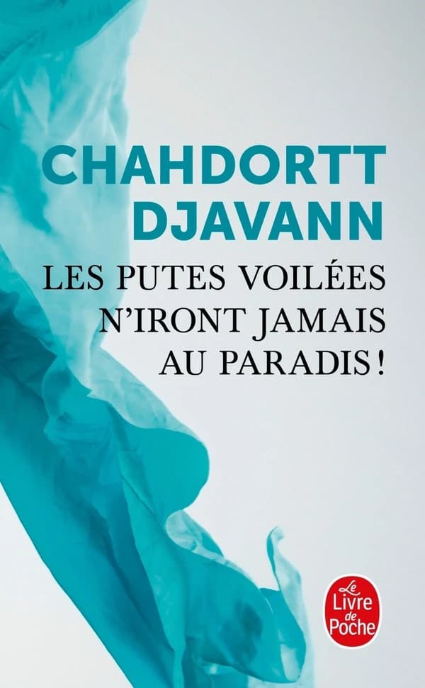 Les putes voilées n'iront jamais au paradis : roman