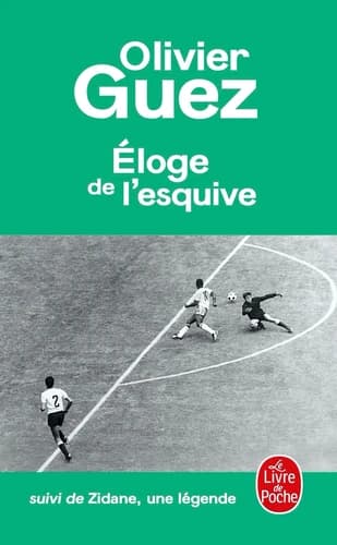 Éloge de l'esquive ; suivi de Zidane, une légende