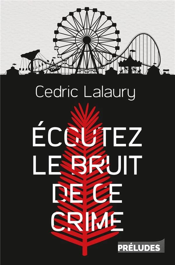 Écoutez le bruit de ce crime : roman