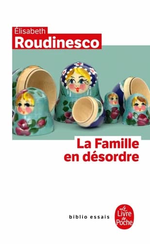 La famille en désordre ([Nouvelle éd.]) Élisabeth Roudinesco