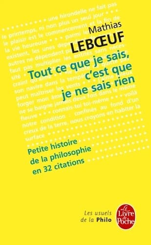 Tout ce que je sais, c'est que je ne sais rien : petite histoire de la philosophie en 32 citations