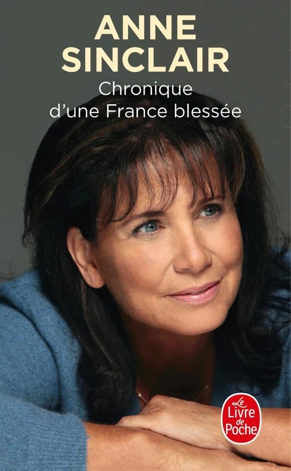Chronique d'une France blessée : juillet 2015-janvier 2017 ([Éd. avec une] postface inédite) Anne Sinclair