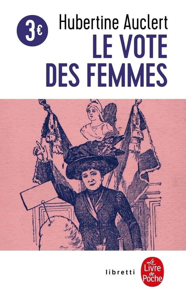 Le vote des femmes (Nouvelle éd. corrigée et annotée) Hubertine Auclert ; édition présentée et annotée par Marie Baudry