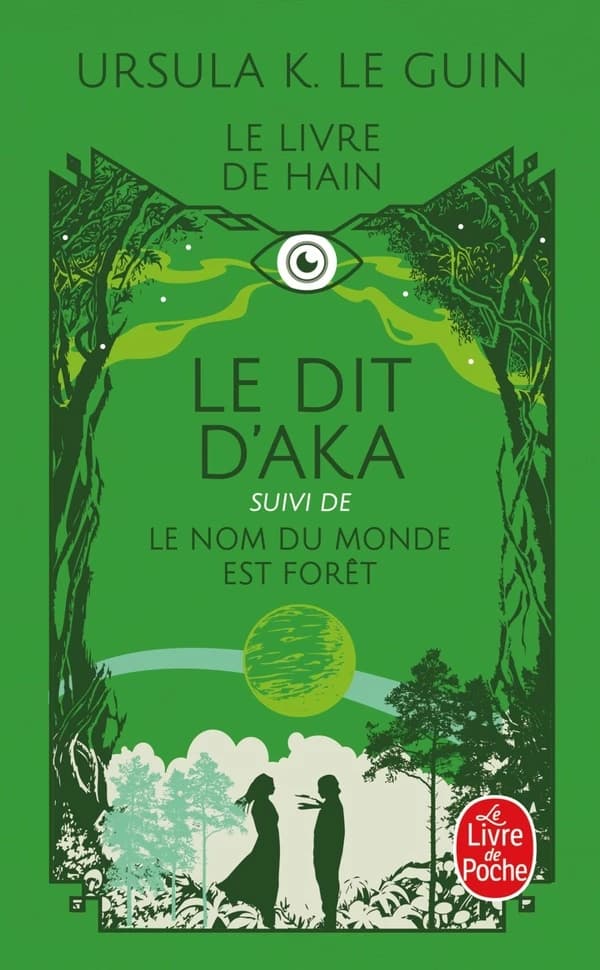 Le Dit d'Aka : suivi de Le nom du monde est forêt et de Malaise dans la science-fiction américaine