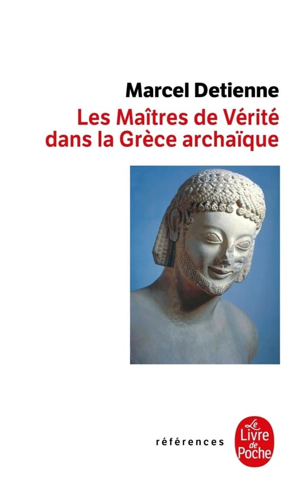 Les maîtres de vérité dans la Grèce archaïque ; en ouverture, Retour sur la bouche de la vérité