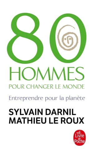 80 hommes pour changer le monde : entreprendre pour la planète