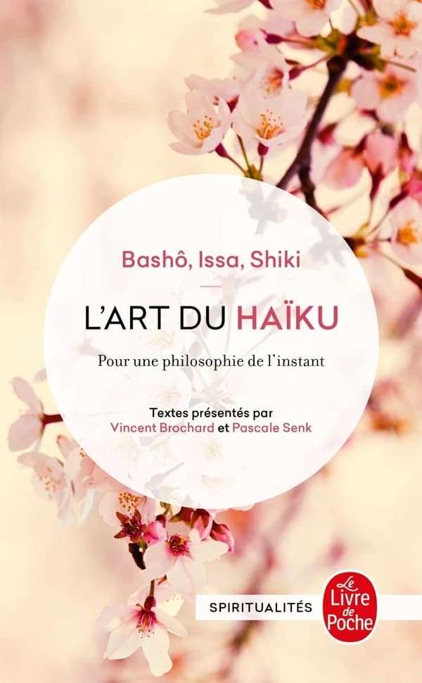 L'art du haïku : Bashô, Issa, Shiki : pour une philosophie de l'instant