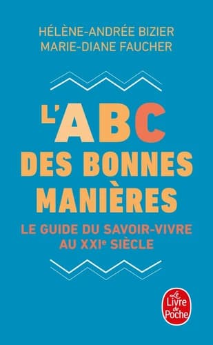 L'ABC des bonnes manières : le guide du savoir-vivre au XXl siècle