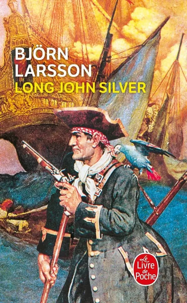 Long John Silver : la relation véridique et mouvementée de ma vie et de mes aventures d'homme libre, de gentilhomme de fortune et d'ennemi de l'humanité, roman