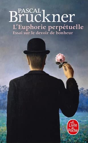 L'euphorie perpétuelle essai sur le devoir de bonheur