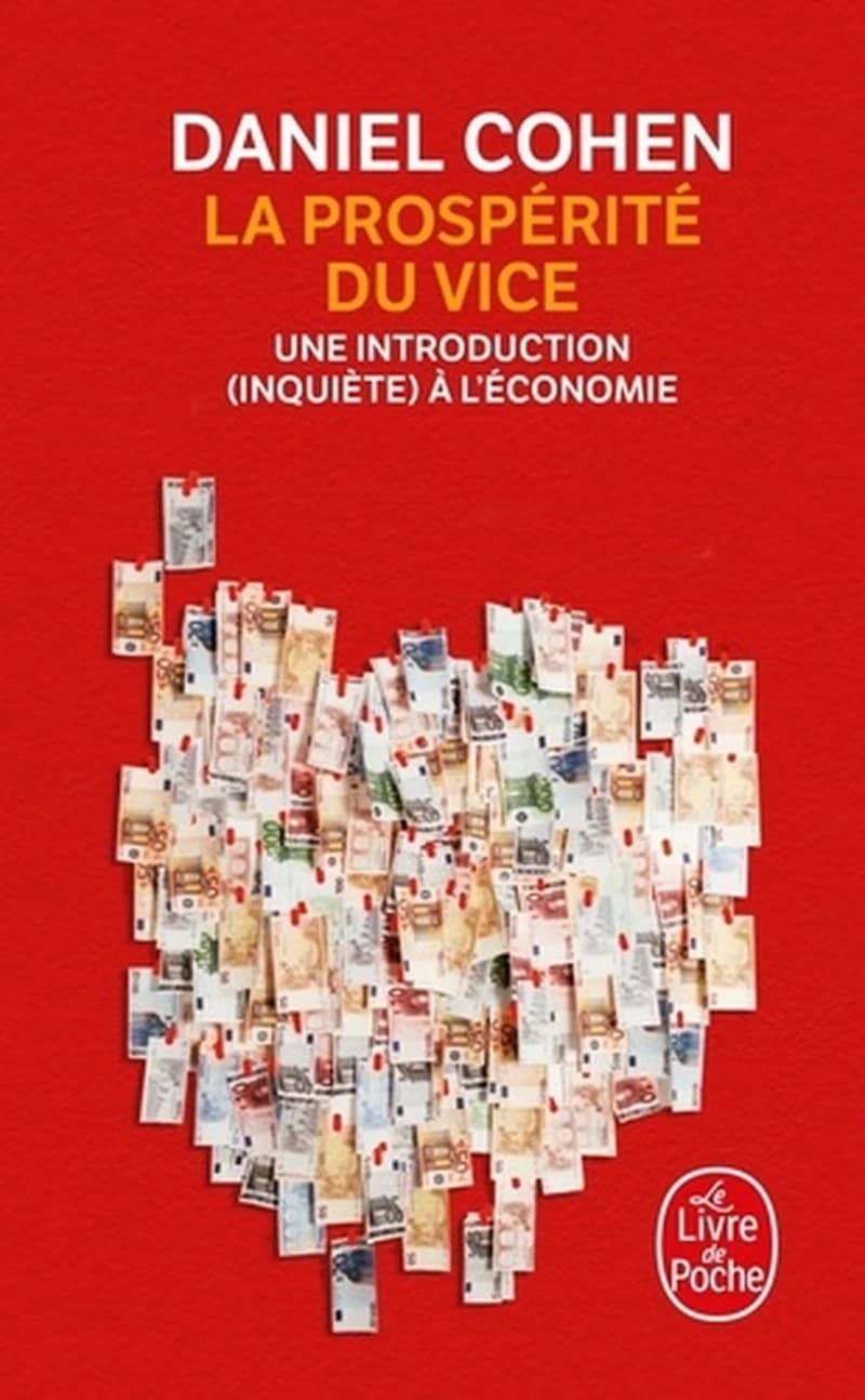 La prospérité du vice : une introduction (inquiète) à l'économie ([Nouvelle éd.]) Daniel Cohen