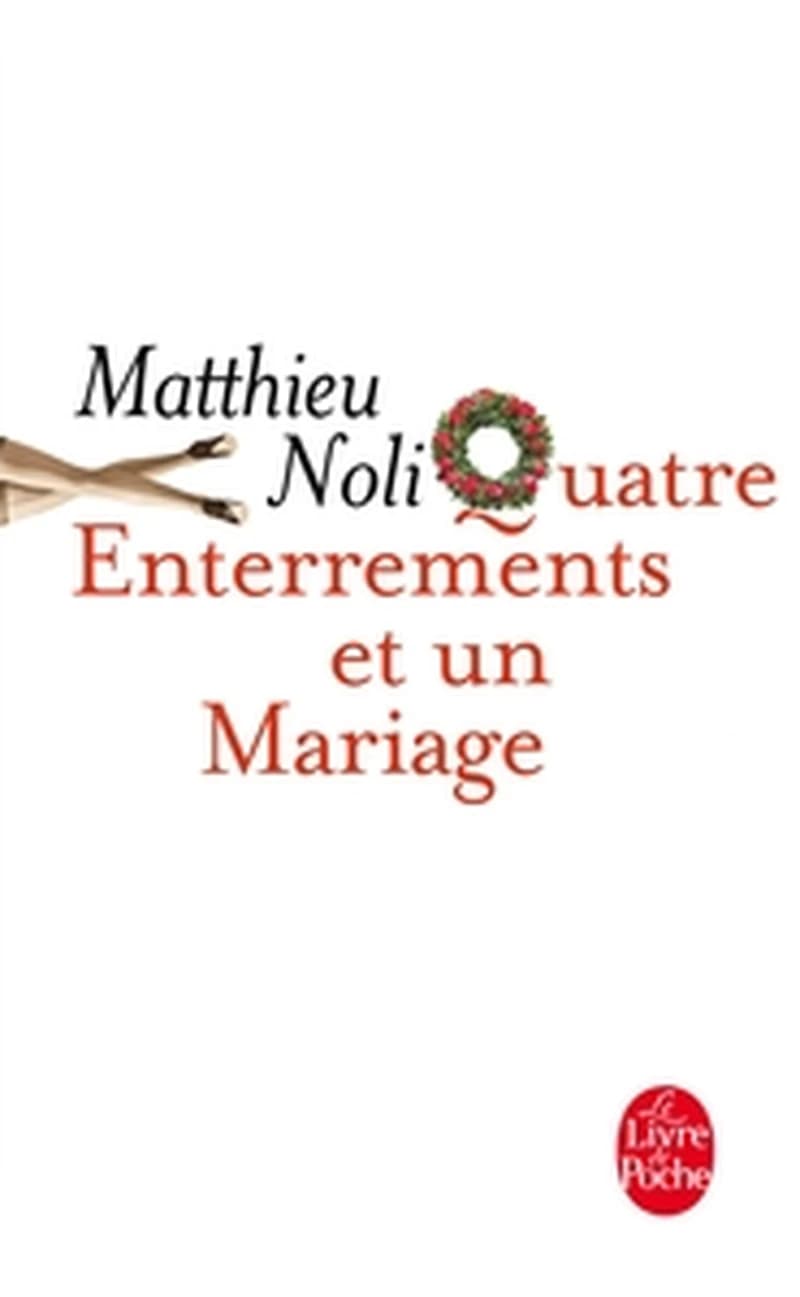 Quatre enterrements et un mariage : roman