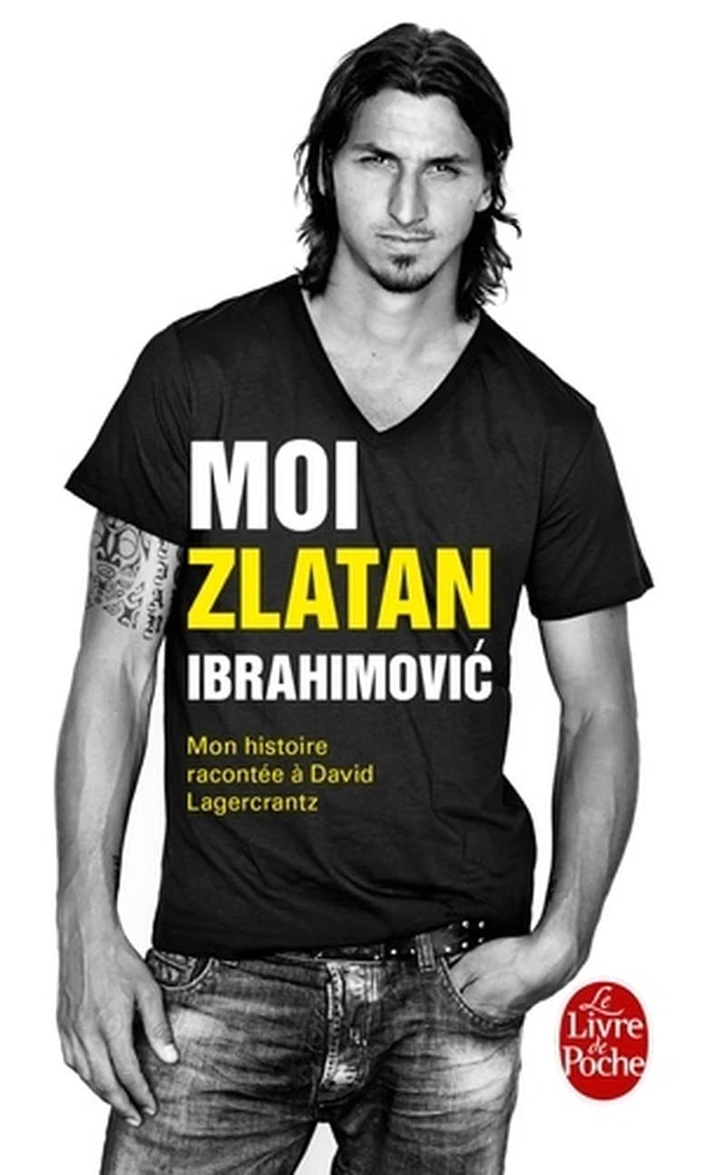 Moi, Zlatan Ibrahimović : mon histoire racontée à David Lagercrantz