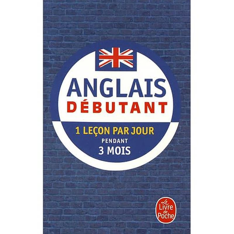 Anglais débutant (Nouvelle éd. entièrement mise à jour) par Pierre Gallego et Judith Ward ; sous la direction de Michael O'Neil