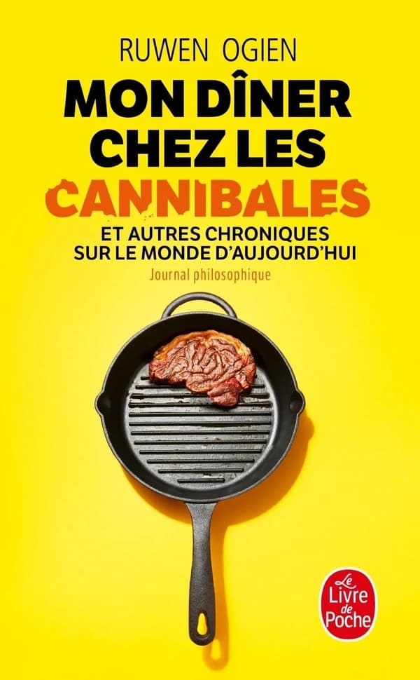 Mon dîner chez les cannibales : et autre chroniques sur le monde d'aujourd'hui : journal philosophique