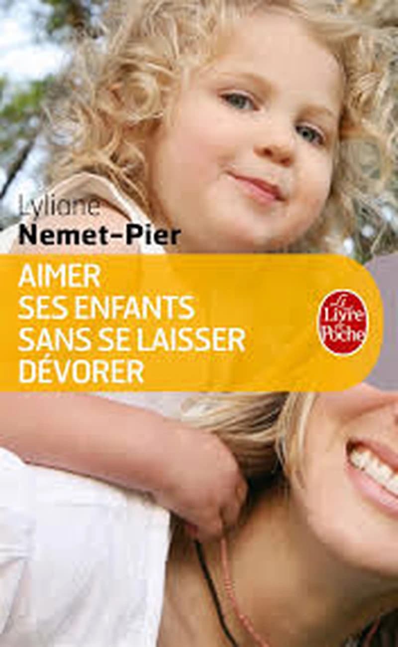 Aimer ses enfants sans se laisser dévorer ([Nouvelle éd. corrigée et augmentée]) Lyliane Nemet-Pier