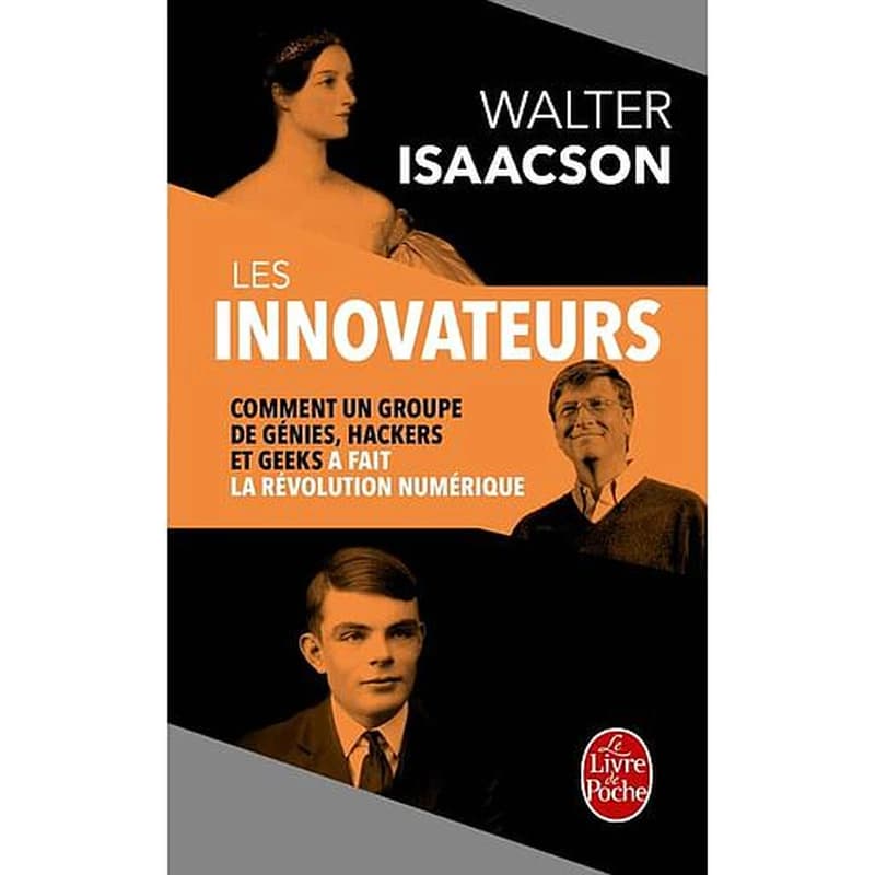 Les Innovateurs : Comment un groupe de génies, hackers et geeks a fait la révolution numérique