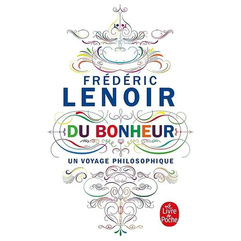 Du bonheur : un voyage philosophique
