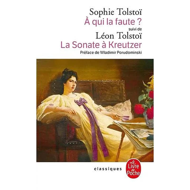 A qui la faute ? Réponse à Léon Tolstoï. La Sonate à Kreutzer