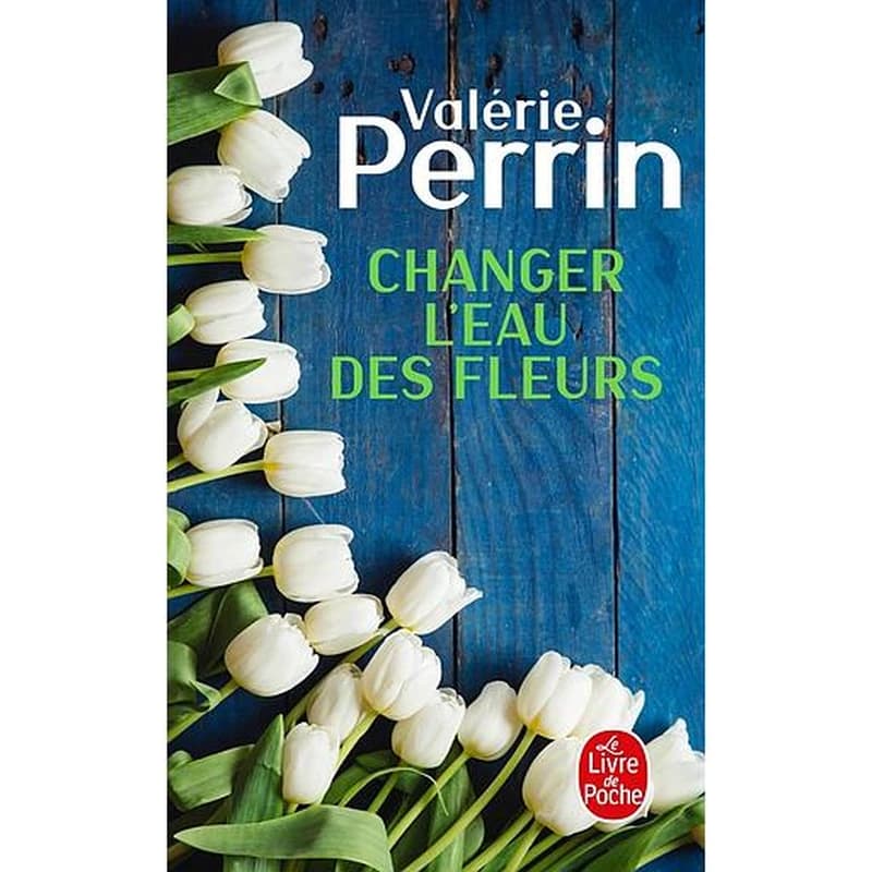 Changer l'eau des fleurs : roman