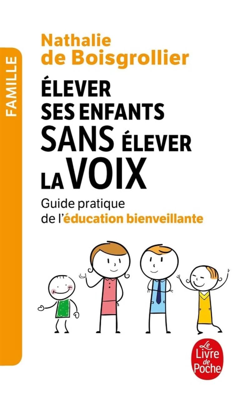 Élever ses enfants sans élever la voix : guide pratique de l'éducation bienveillante