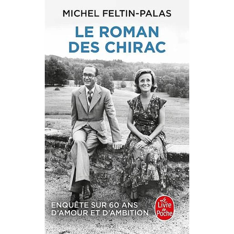 Le roman des Chirac : enquête sur soixante ans d'amour et d'ambition