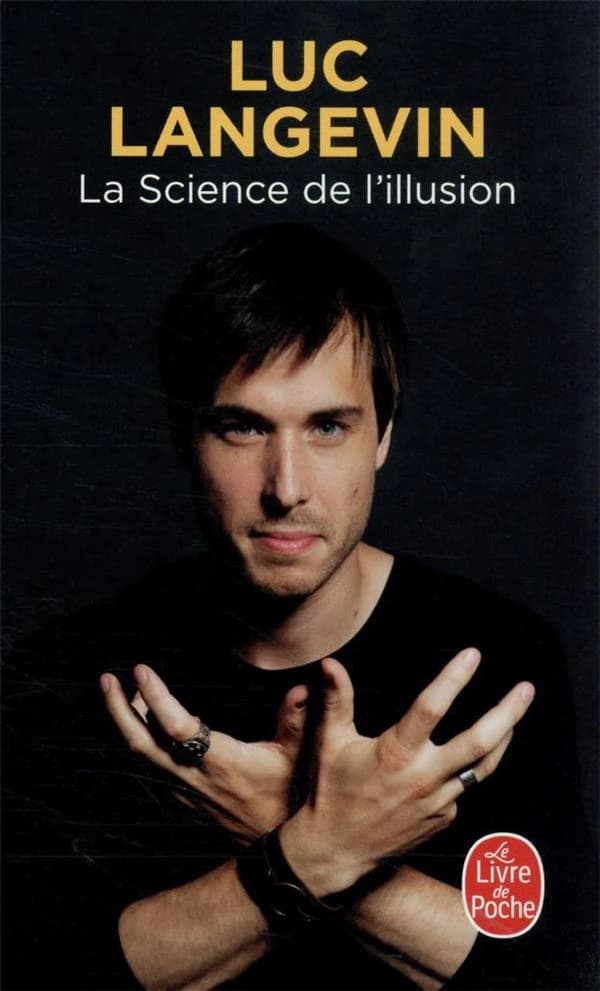 La science de l'illusion : décrypter le réel, découvrir les failles du cerveau et repousser les limites de l'impossible