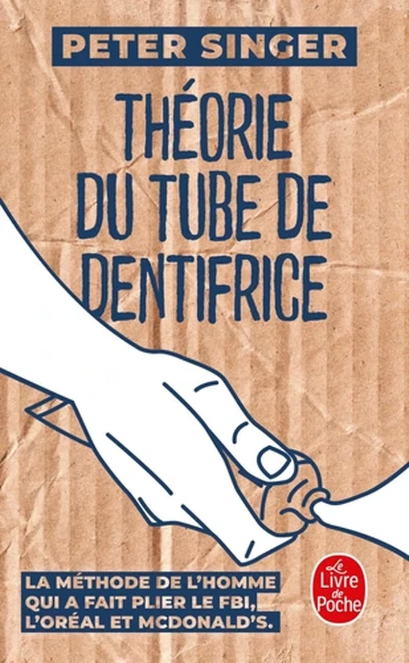 Théorie du tube de dentifrice : La méthode de l'homme qui a fait plier le FBI, L'Oréal et McDonalds