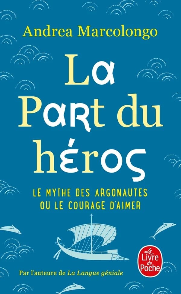 La part du héros : le mythe des Argonautes et le courage d'aimer