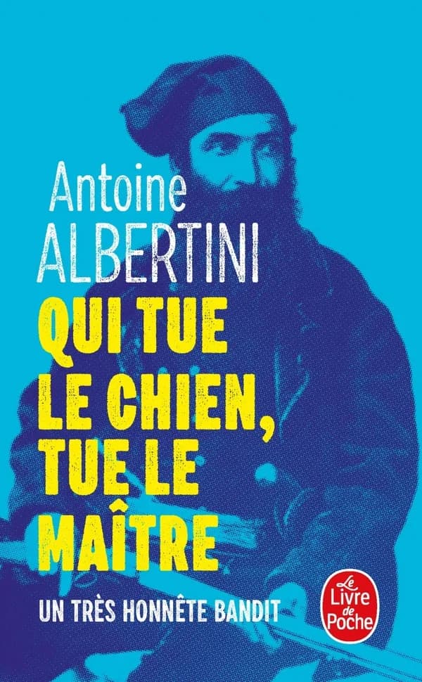 Qui tue le chien, tue le maître : un très honnête bandit : roman