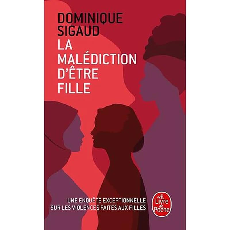 La malédiction d'être fille (Éd. mise à jour, [avec une] préface inédite de l'auteure) Dominique Sigaud