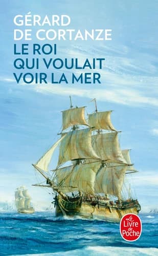 Le roi qui voulait voir la mer : roman