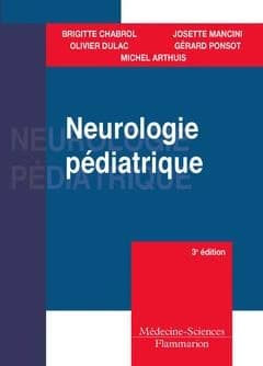 Neurologie pédiatrique (3e éd.) Brigitte Chabrol, Olivier Dulac, Josette Mancini... [et al.]