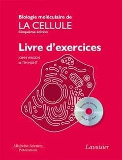Biologie moléculaire de la cellule : livre d'exercices (5e éd.) John Wilson, Tim Hunt