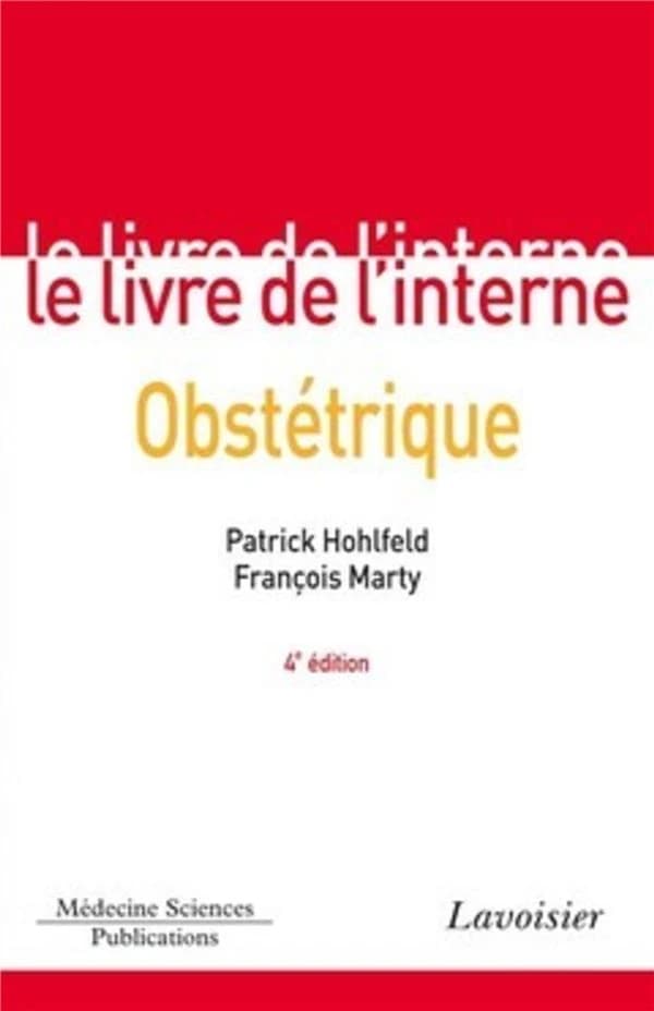 Le livre de l'interne, obstétrique (4e éd.) P. Hohlfeld, F. Marty ; [avec la collaboration de] P. de Grandi, J.-D. Tissot, H. Bossart... [et al.]