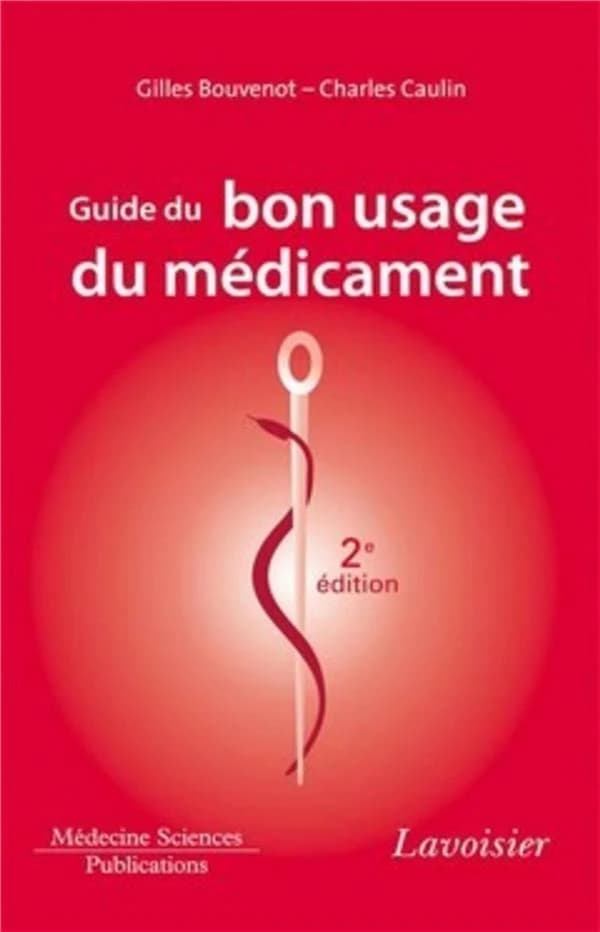Guide du bon usage du médicament (2e éd.) Gilles Bouvenot, Charles Caulin