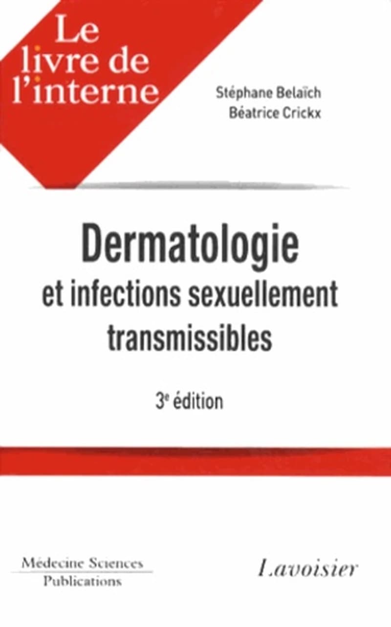 Dermatologie et infections sexuellement transmissibles (3e éd.) [sous la direction de] Stéphane Belaïch, Béatrice Crickx