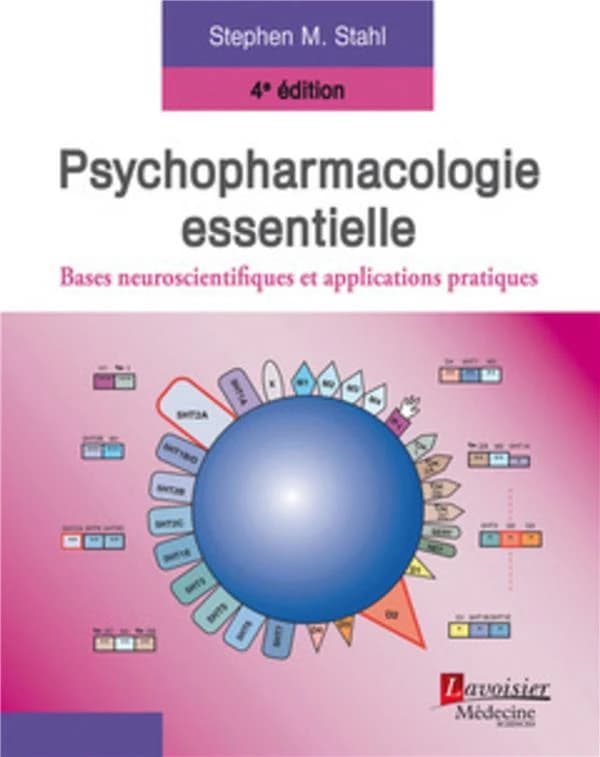 Psychopharmacologie essentielle : bases neuroscientifiques et applications pratiques (4e éd. française) Stephen M. Stahl,... ; illustrations de Nancy Muntner ; traduction coordonnée par Patrick Lemoine