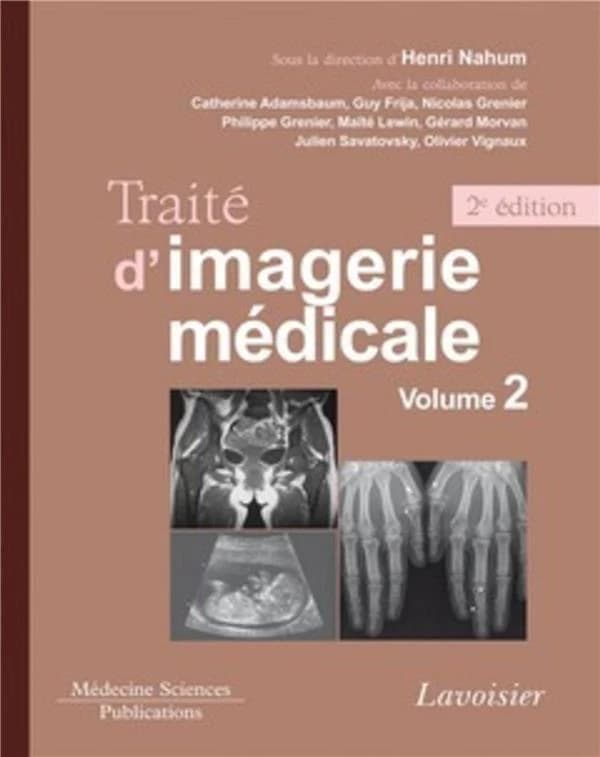 Traité d'imagerie médicale. Volume 2, [Appareil urogénital, os et articulations, radiopédiatrie] (2e éd.) sous la direction d'Henri Nahum ; avec la collaboration de Catherine Adamsbaum, Guy Frija, Nicolas Grenier... [et al.]